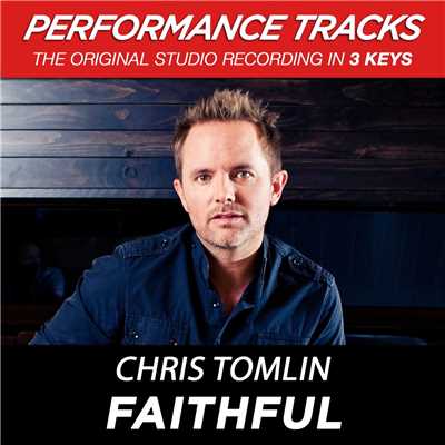 シングル/Faithful (High Key Performance Track Without Background Vocals)/Chris Tomlin