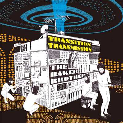 Transition Transmission/THE BAKER BROTHERS