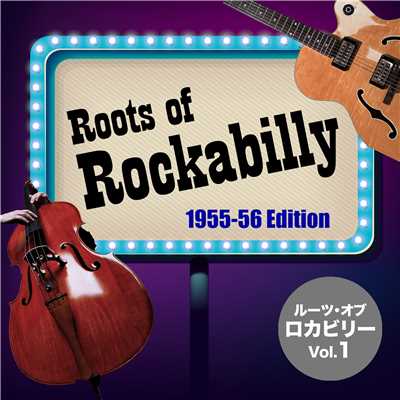 アルバム/ルーツ・オブ・ロカビリー vol.1(1955-56年編)/Various Artists