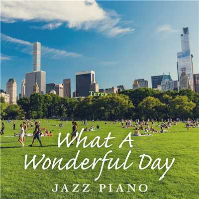 What A Wonderful Day - Jazz Piano/Teres