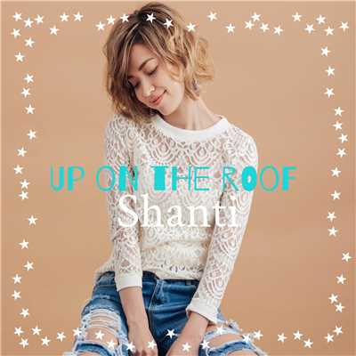 シングル/UP ON THE ROOF/SHANTI
