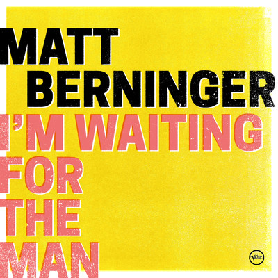 I'm Waiting For The Man/Matt Berninger