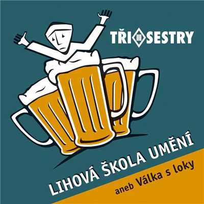 アルバム/Lihova skola umeni aneb Valka s loky/Tri Sestry