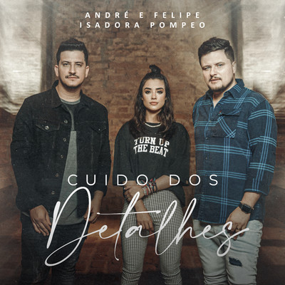 シングル/Cuido dos Detalhes (Playback)/Andre e Felipe & Isadora Pompeo