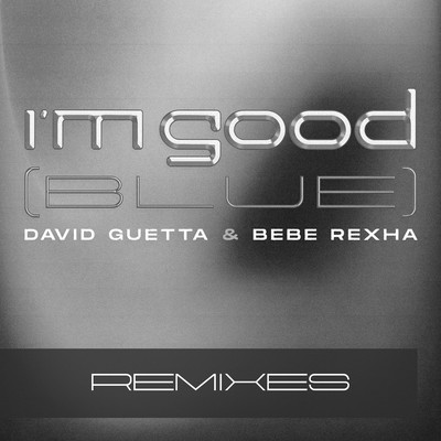 I'm Good (Blue) [Cedric Gervais Remix]/David Guetta & Bebe Rexha