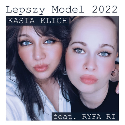 Lepszy Model 2022 (feat. Ryfa Ri)/Kasia Klich