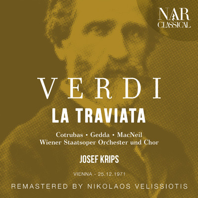 シングル/La traviata, IGV 30, Act I: ”Che e cio？” (Tutti)/Wiener Staatsoper Orchester, Josef Krips, Ileana Cotrubas, Editha Gruberova, Emmy Loose, Nicolai Gedda, Cornell MacNeil, Kurt Equiluz, Ernst Gutstein,  Harald Proglhof, Herbert Lackner, Mario Guggia, Wiener Staatsoper Chor