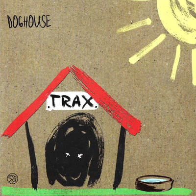 Trax/Doghouse