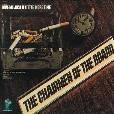 Give Me Just A Little More Time/CHAIRMEN OF THE BOARD