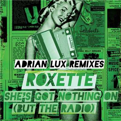 She's Got Nothing On (But The Radio) [Adrian Lux Remixes] (Adrian Lux Remixes)/Roxette