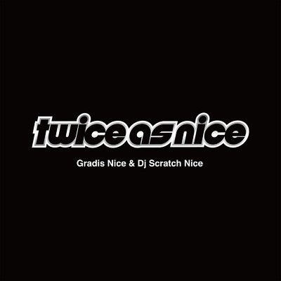 アルバム/TWICE AS NICE/GRADIS NICE & DJ SCRATCH NICE