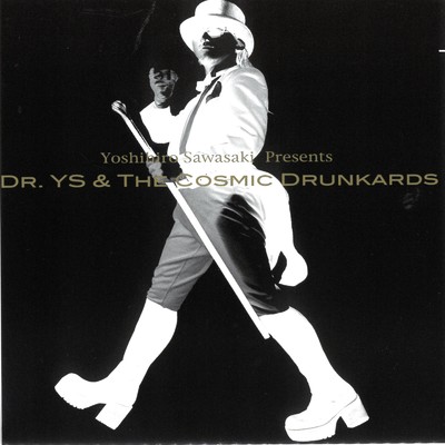 Dr.YS & The Cosmic Drunkards/YoshihiroSawasaki