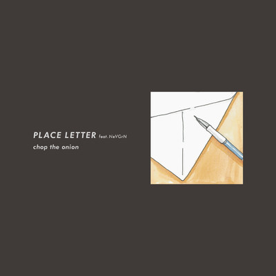 シングル/PLACE LETTER (feat. NeVGrN)/chop the onion