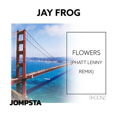 シングル/Flowers (Phatt Lenny Extended Remix)/Jay Frog