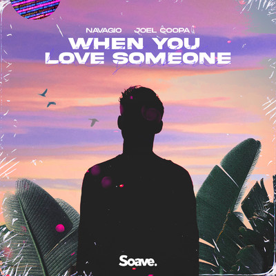 シングル/When You Love Someone/Navagio & Joel Coopa