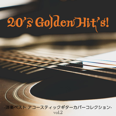 アルバム/20's Golden Hit's！ -洋楽ベスト アコースティックギターカバーコレクション- Vol.2/ALL BGM CHANNEL