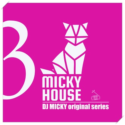 MICKY HOUSE Vol.3/DJ MICKY