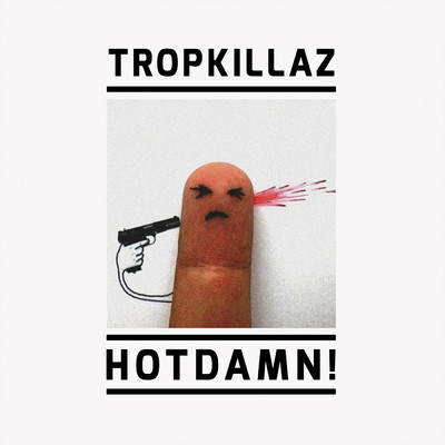 Hotdamn！/Tropkillaz