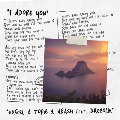 シングル/I Adore You (featuring Daecolm)/HUGEL／Topic／Arash