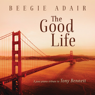 アルバム/The Good Life: A Jazz Piano Tribute To Tony Bennett/ビージー・アデール