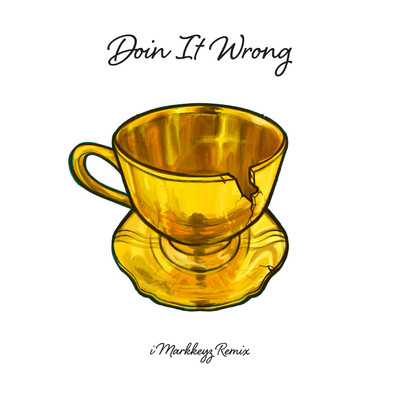 Doin It Wrong (DJ iMarkkeyz Remix)/TeaMarrr