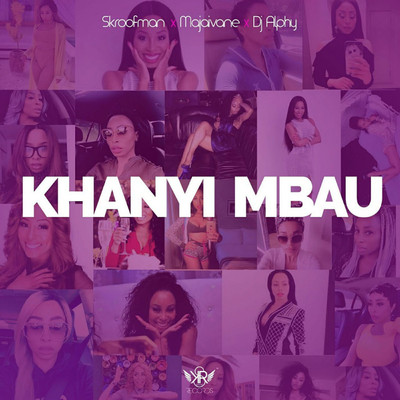 Khanyi Mbau (feat. DJ Alphy, Majaivane)/Skroofman