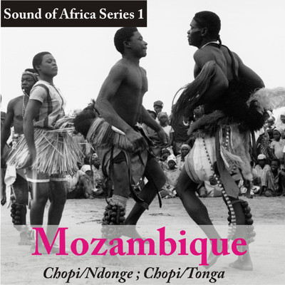 Sound of Africa Series 1: Mozambique (Chopi／Ndonge, Chopi／Tonga)/Various Artists