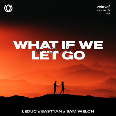 シングル/What If We Let Go (feat. Sam Welch)/LEDUC & Bastyan