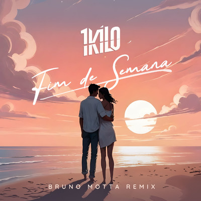 Fim de Semana (Bruno Motta Remix)/Bruno Motta & 1Kilo