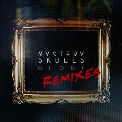 シングル/Ghost (Viceroy Remix)/Mystery Skulls