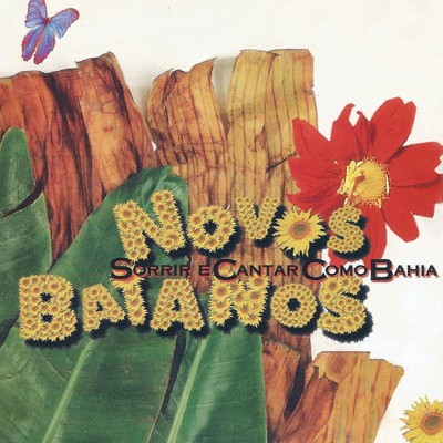 Sorrir e cantar como Bahia/Novos Baianos