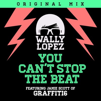シングル/You Can't Stop the Beat (feat. Jamie Scott)/Wally Lopez