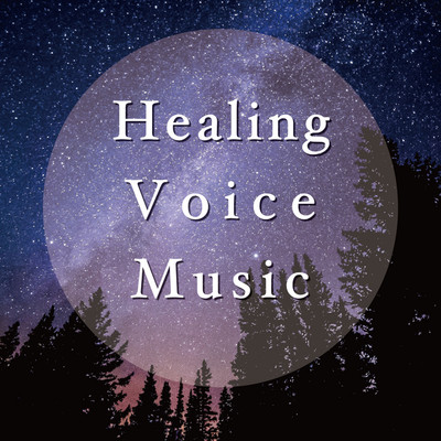 Healing Voice Music/healing worlds
