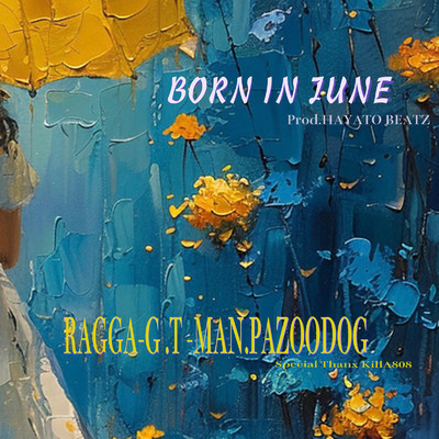 BORN IN JUNE/RAGGA-G ・ T-MAN ・ PAZOODOG