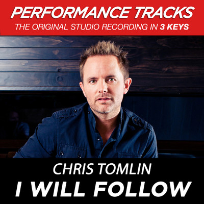I Will Follow (Low Key Performance Track Without Background Vocals)/Chris Tomlin