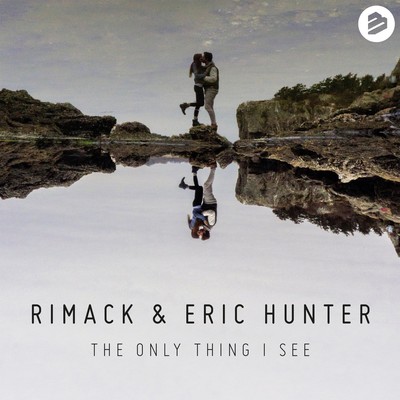 The Only Thing I See/Rimack & Eric Hunter