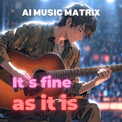 シングル/It's fine as it is/AI MUSIC MATRIX