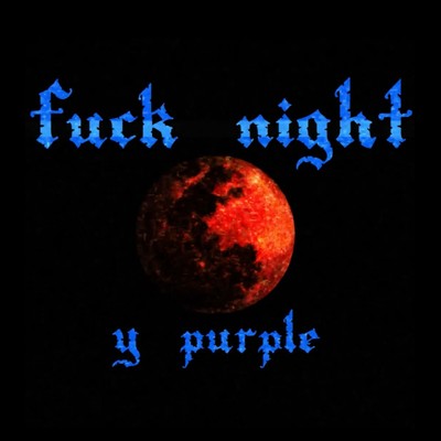 fuck night/y purple