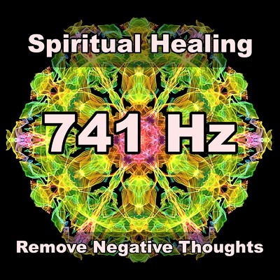 アルバム/741 Hz ネガティブな思考を取り除き、心身を優しく癒す スピリチュアルヒーリング・ソルフェジオ周波数・瞑想音楽・Spa・ヨガ・睡眠導入/Miracle Frequencies