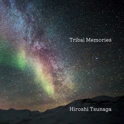 Tribal Memories/Hiroshi Tsunaga