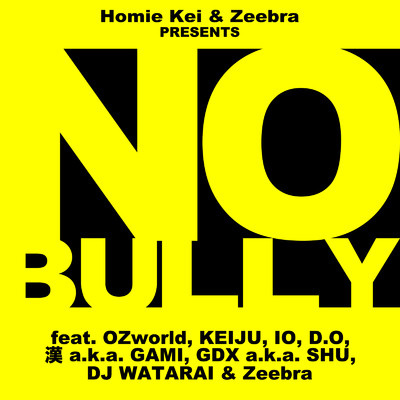 No Bully (feat. OZworld, KEIJU, IO, D.O, 漢 a.k.a. GAMI, GDX a.k.a. SHU, DJ WATARAI & Zeebra)/No Bully Movement