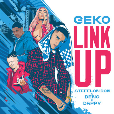 シングル/Link Up (Explicit) (Geko x Stefflon Don x Deno x Dappy)/Geko／ステフロン・ドン／Deno／Dappy