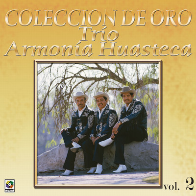 アルバム/Coleccion De Oro: La Huasteca Canta, Vol. 2/Trio Armonia Huasteca
