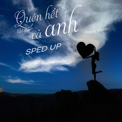 シングル/Quen Het Tat Ca Va Anh (JustNgoc Remix) [Sped Up]/Manh Manh