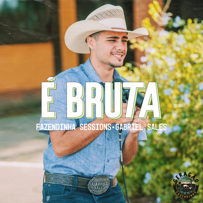 シングル/E Bruta/Fazendinha Sessions, Gabriel Sales