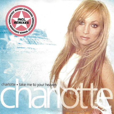 Take Me To Your Heaven Remixes/Charlotte Perrelli