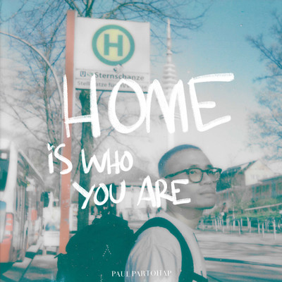 HOME IS WHO YOU ARE/Paul Partohap