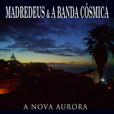 アルバム/A Nova Aurora/Madredeus & A Banda Cosmica
