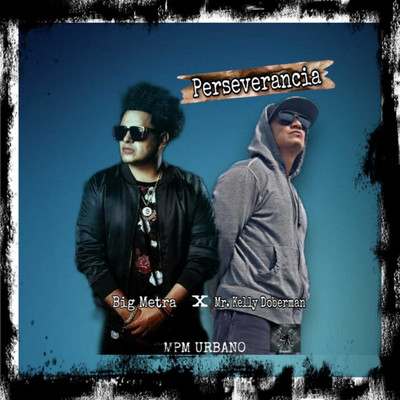 シングル/Perseverancia (feat. Big Metra & Aneeka)/Mr. Kelly Doberman