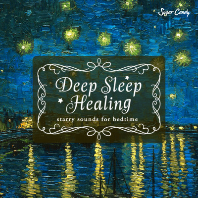 Deep Sleep Healing 〜starry sounds for bedtime/Sugar Candy